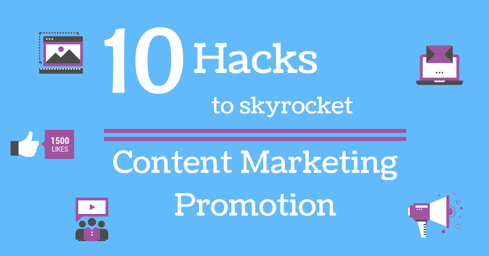 10-hacks-to-skyrocket-content-marketing-promotion.png